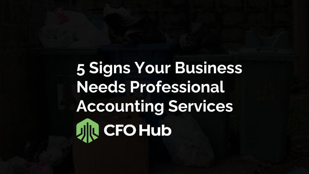 5 Signs Your Business Needs Professional Accounting Services