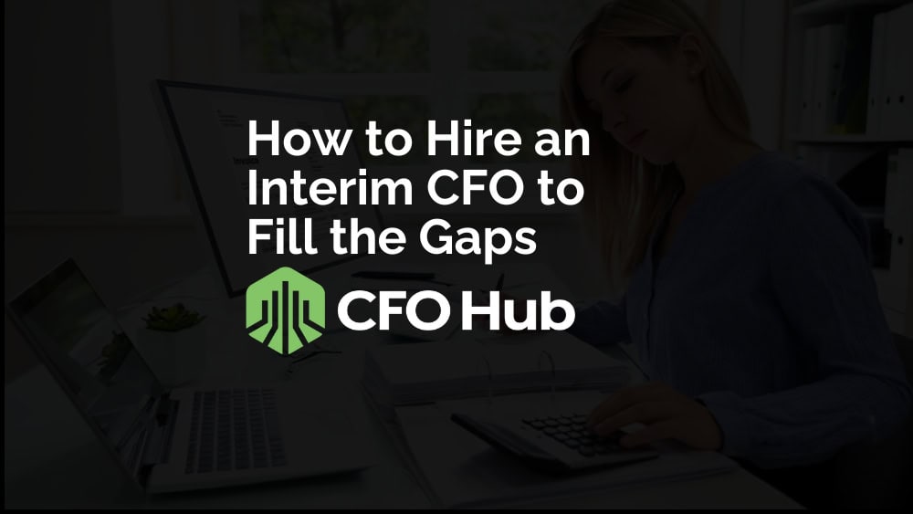How to Hire an Interim CFO to Fill the Gaps