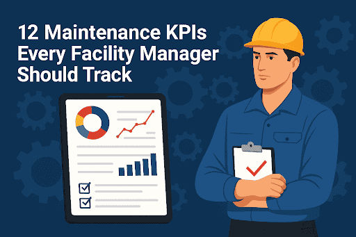 Illustration of a facility manager with a clipboard beside a tablet showing KPI charts and the title “12 Maintenance KPIs Every Facility Manager Should Track.”