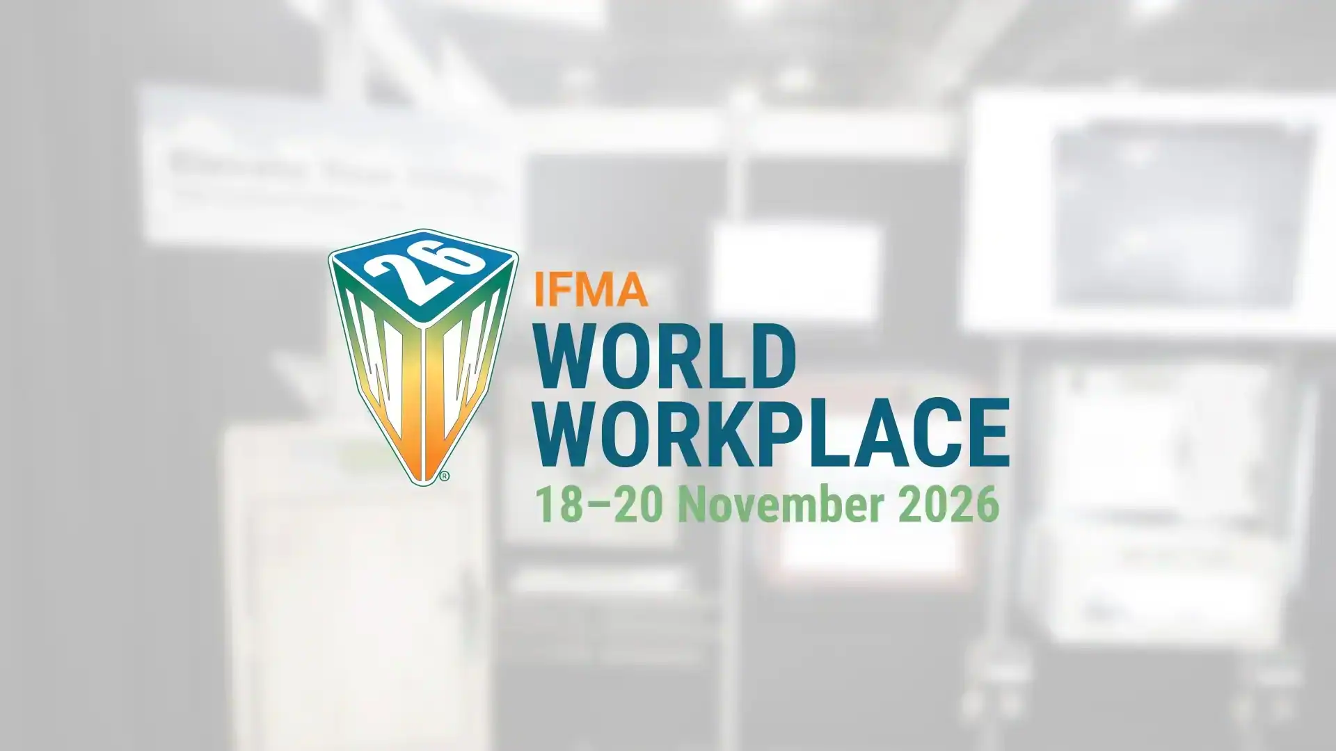 IFMA World Workplace 2026 for corporate facilities, workplace strategy, and building operations professionals in Anaheim, California.