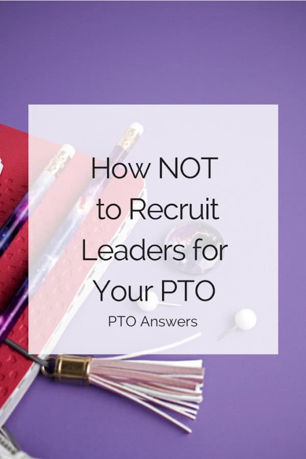 How not to recruit leaders for your PTO from PTO Answers on a purple background with purple galaxy pencils and a pink tasseled notebook.