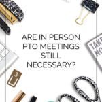 Are In Person PTO PTA Meetings Still Necessary?