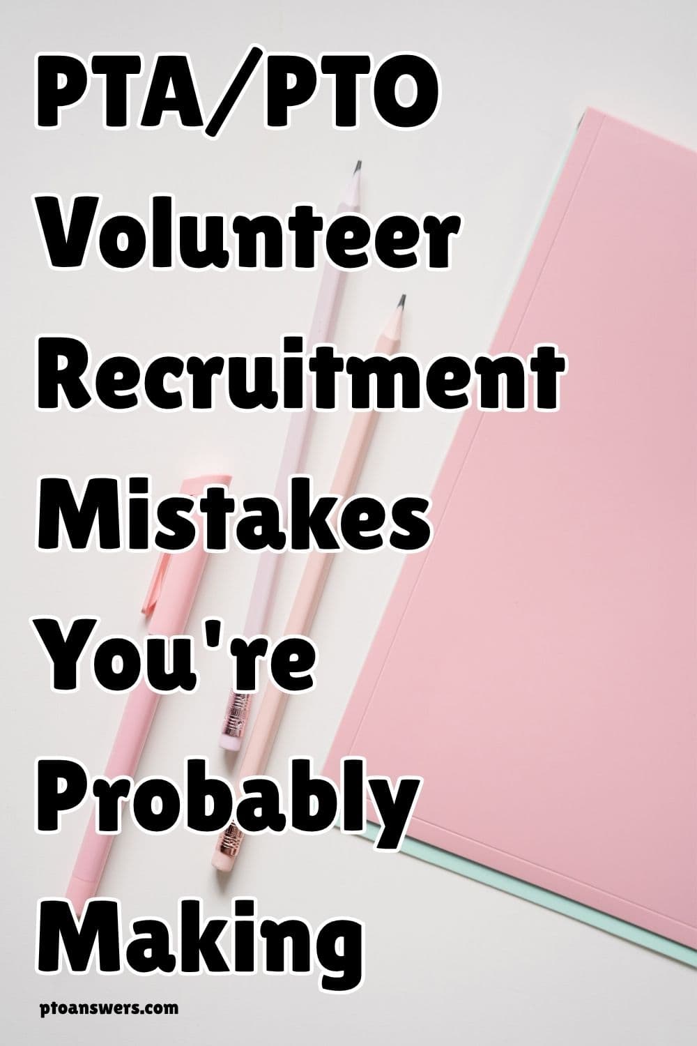 pta pto volunteer recruitment mistakes 27