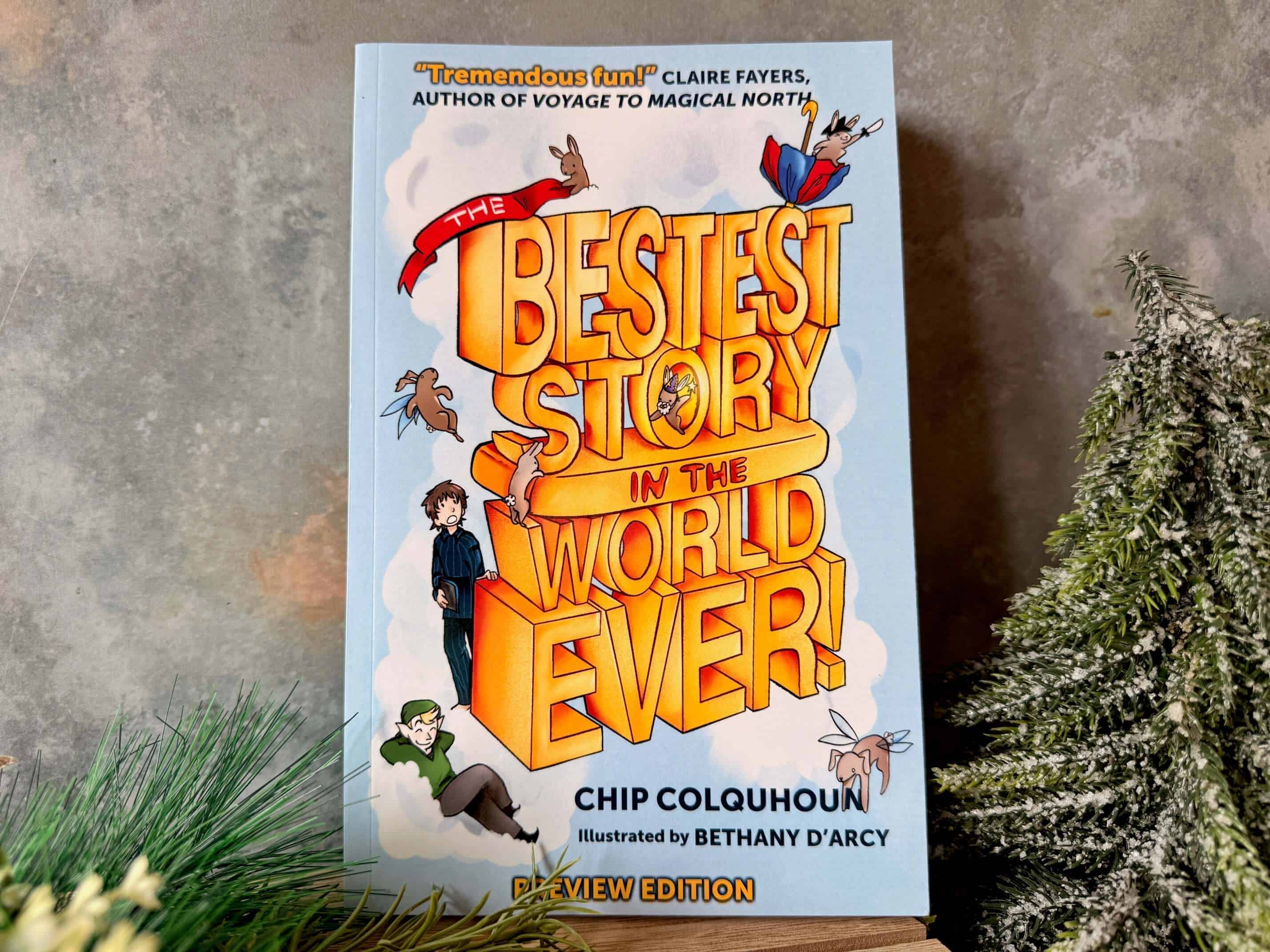 The Bestest Story in the World… Ever! by Chip Colquhoun