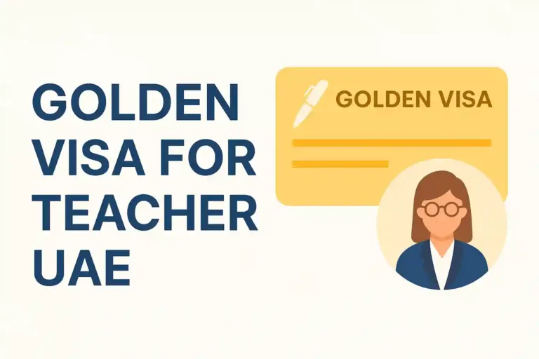 Golden Visa for Teacher UAE – Eligibility, Criteria, and Application Process Golden Visa for Teacher UAE – Eligibility, Criteria, and Application Process