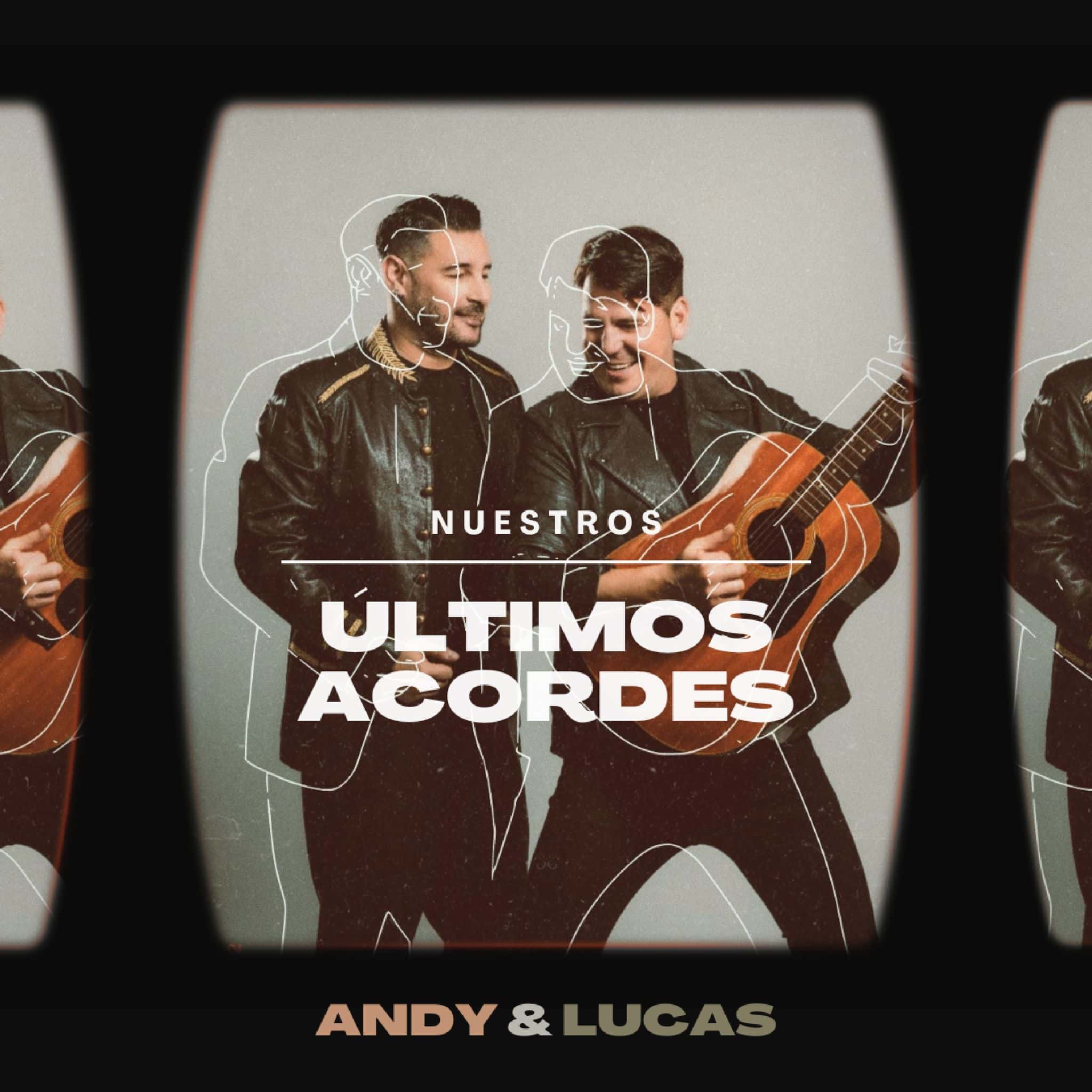 ANDY Y LUCAS DESPIDEN SU EXITOSA TRAYECTORIA MUSICAL CON LA GIRA ‘NUESTROS ÚLTIMOS ACORDES’