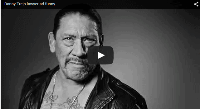 What is “Badass” Danny Trejo Doing in a Law Firm Ad?
