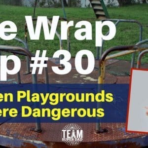 when playgrounds were dangerous - The Wrap Up 30