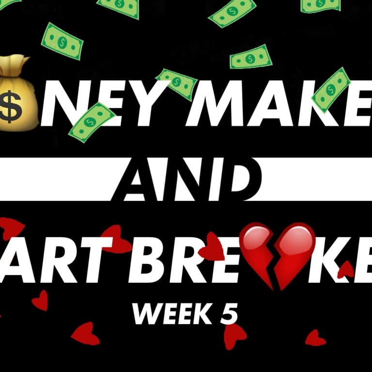 Money Makers and Heart Breakers Week 5 2022