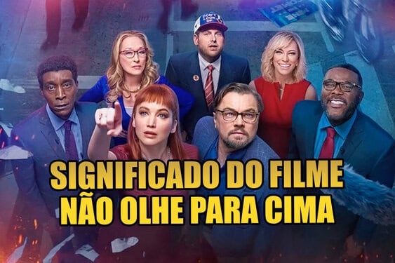 Não olhe para cima: saiba o que o filme nos ensina