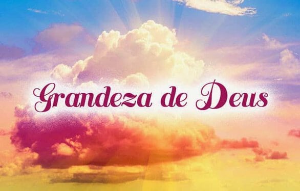 A Grandeza de Deus – Exaltando a Deus