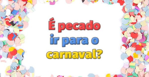 O que Deus diz sobre o carnaval