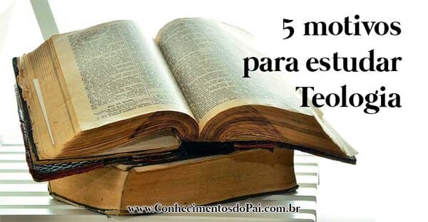 5 motivos para você estudar teologia