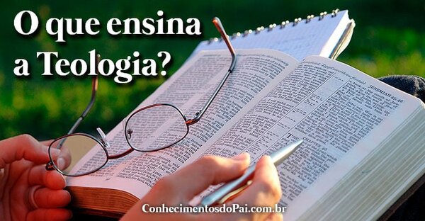 O que ensina a teologia?