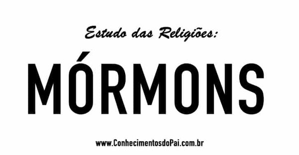 Quem São os Mórmons? – Estudo das Religiões – Mórmons