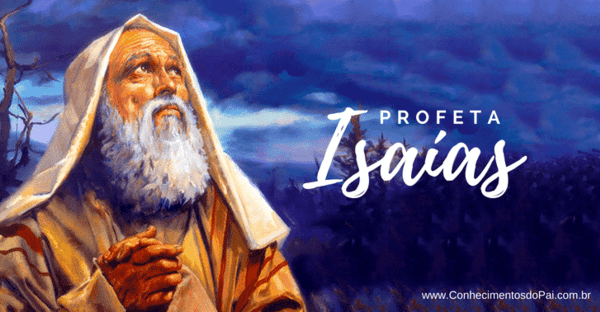 História do Profeta Isaías – Um dos Maiores Profetas da Bíblia