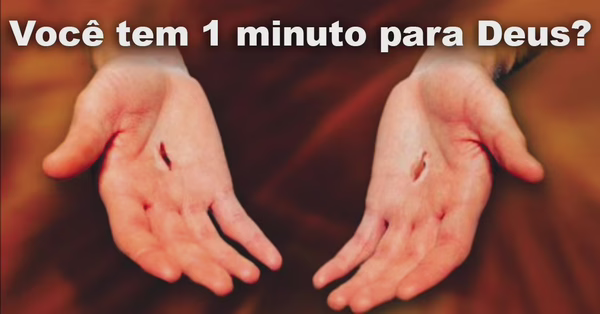 Você Tem 1 Minuto Para Ver Deus Falar? Se SIM Clique Aqui
