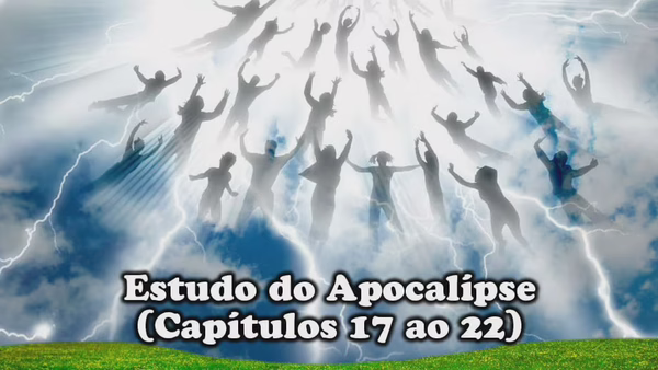 Estudo do Apocalipse (CAPÍTULOS 17-22)