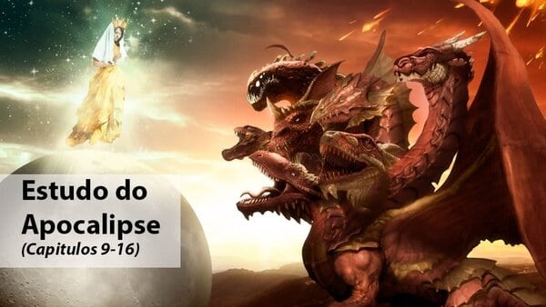 Estudo do Apocalipse (CAPÍTULOS 9-16)
