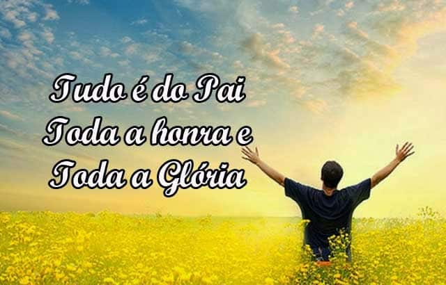 Tudo é do Pai, Toda Honra e Toda Glória