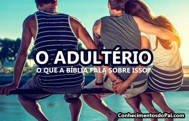 Versículos sobre o adultério - O que a bíblia fala
