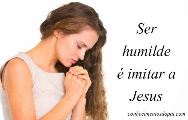 ser humilde é imitar a Jesus