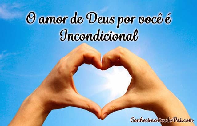 O Amor de Deus Por Você é Incondicional