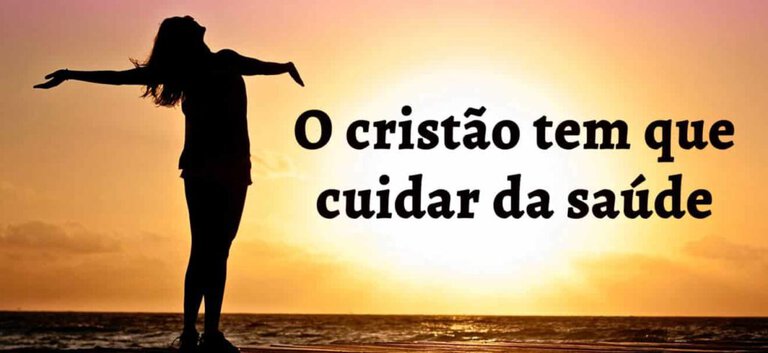 O Cristão Tem que Cuidar da Saúde