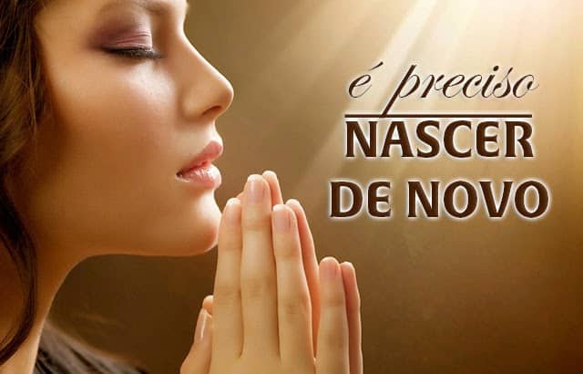 É Preciso Nascer de Novo – Mensagem de restauração