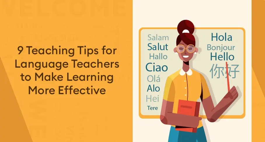 9 Teaching Tips for Language Teachers to Make Learning More Effective ...