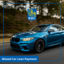 What Happens If You Miss A Car Loan Payment With RBC?