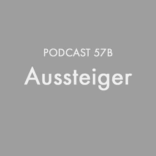 Podcast 57B Aussteiger
