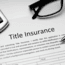 Everything You Need To Know About Title Insurance